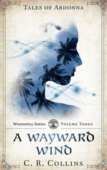 A Wayward Wind - Tales of Ardonna: Woodspell Series, #3