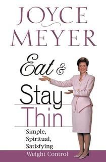 Eat and Stay Thin - Simple, Spiritual, Satisfying Weight Control