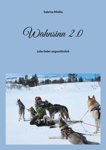 Wahnsinn 2.0 - Lebe lieber ungewöhnlich