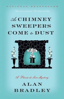 As Chimney Sweepers Come to Dust - A Flavia de Luce Mystery (7)