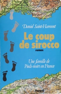 Le Coup de Sirocco - Une famille de pieds-noirs en France