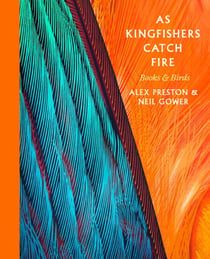 As Kingfishers Catch Fire - Birds & Books