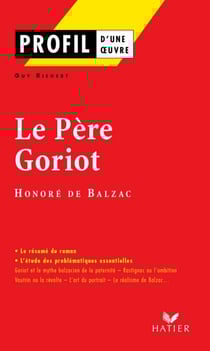 Profil - Balzac (Honoré de) : Le Père Goriot - analyse littéraire de l'oeuvre