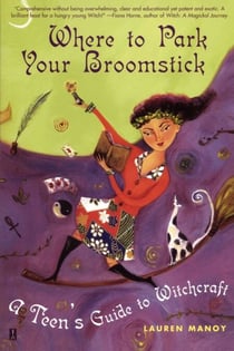Where to Park Your Broomstick - A Teen's Guide to Witchcraft