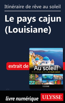 Itinéraire de rêve au soleil - Le pays cajun (Louisiane)