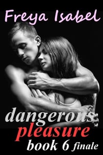Dangerous Pleasure Book 6 finale - Dangerous Pleasure, #6