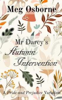 Mr Darcy's Autumn Intervention - Pride and Prejudice Variation Novella, #6