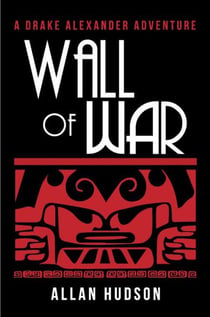 Wall of War - Drake Alexander Adventure, #2