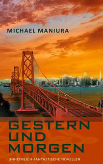Gestern und morgen - Unheimlich-fantastische Novellen