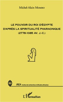 Pouvoir du roi d'Egypte d'après la spiritualité pharaonique - (2778-1085 av. JC)