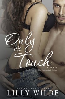 Only His Touch, Part One - The Untouched Series, #4