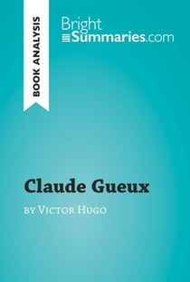 Claude Gueux by Victor Hugo (Book Analysis) - Detailed Summary, Analysis and Reading Guide