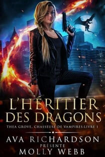 L’He´ritier des Dragons - Théa Grove, Chasseuse de Vampires, #1