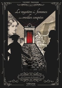 Le mystère des femmes aux oreilles coupées - Les Curiosités de Gwendal P.