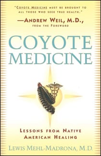 Coyote Medicine - Lessons from Native American Healing