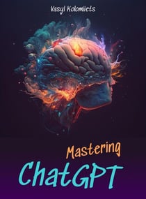 Mastering ChatGPT: Unlock the Power of AI for Enhanced Communication and Relationships - English