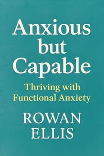 Anxious but Capable: Thriving with Functional Anxiety