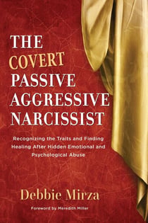 The Covert Passive Aggressive Narcissist - The Narcissism Series, #1