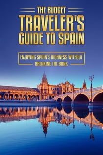 The Budget Traveler's Guide to Spain - The Budget Traveler's Guides, #2