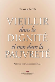 Vieillir dans la dignité et non dans la pauvreté - Préface de Marguerite Blais