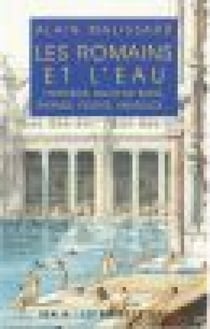 Les Romains et l'eau - Fontaines, salles de bains, thermes, égouts, aqueducs...
