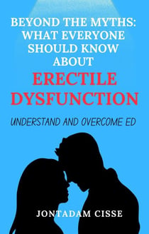 Beyond The Myths: What Everyone Should Know About Erectile Dysfunction - Sexual Health, #1
