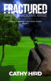 Fractured: When Shadows Arise - The Cup, Sword, and Stone, #1