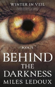 Behind the Darkness (Winter in Veil Book 13) - Winter in Veil: a Mystery Novella Series, #13