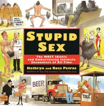 Stupid Sex - The MOST Idiotic and Embarassing Intimate Encounters of All Time