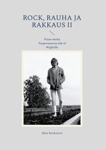 Rock, rauha ja rakkaus II - Pojan matka Tuupovaarasta Isle of Wightille