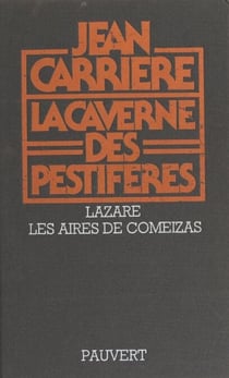 La caverne des pestiférés - Lazare. Suivi de Les aires de Comeizas