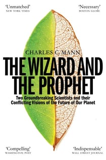 The Wizard and the Prophet - Two Groundbreaking Scientists and Their Conflicting Visions of the Future of Our Planet