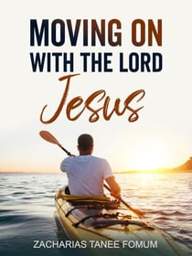 Moving on With The Lord Jesus! - Making Spiritual Progress, #11