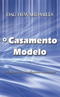 O Casamento Modelo - Um Manual de Aconselhamento Matrimonial