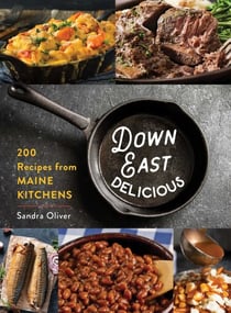 Down East Delicious - 175 Recipes from Maine Kitchens