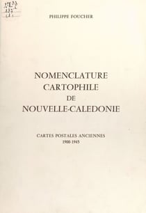 Nomenclature cartophile de Nouvelle-Calédonie - Cartes postales anciennes, 1900-1945