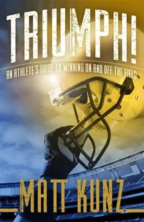 Triumph!: An Athlete's Guide to Winning On and Off the Field