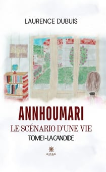 Annhoumari le scénario d'une vie - La candide Tome 1