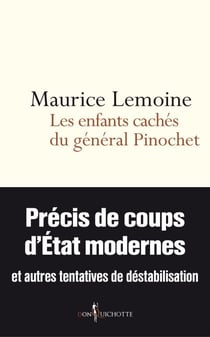 Les Enfants cachés du général Pinochet - Précis de coups d'État modernes et autres tentatives de déstabilisation