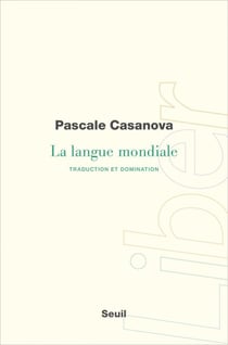 La Langue mondiale. Traduction et domination - Traduction et domination