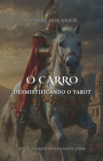 Desmistificando o Tarot - O Carro - Desmistificando o Tarot - Os 22 Arcanos Maiores., #7