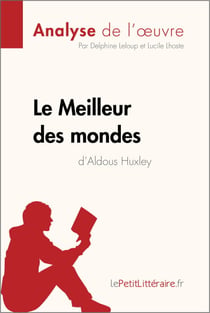 Le Meilleur des mondes d'Aldous Huxley (Analyse de l'oeuvre) - Analyse complète et résumé détaillé de l'oeuvre