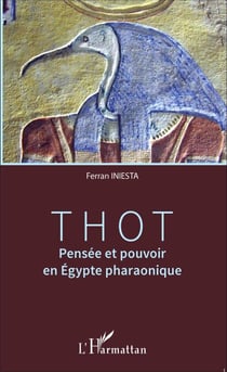 Thot - Pensée et pouvoir en Égypte pharaonique