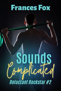 Sounds Complicated - Reluctant Rockstar, #2