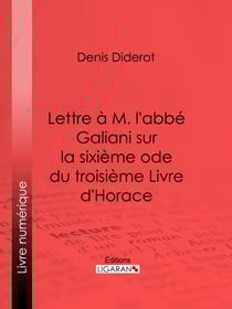 Lettre à M. l'abbé Galiani sur la sixième ode du troisième Livre d'Horace