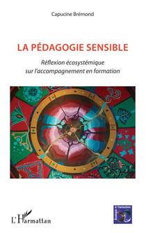 La pédagogie sensible - Réflexion écosystémique sur l'accompagnement en formation