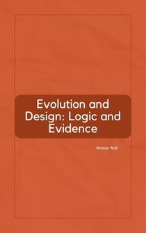 Evolution and Design: Logic and Evidence