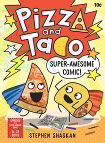 Pizza and Taco: Super-Awesome Comic! - (A Graphic Novel)