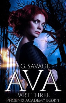 Ava: Part Three - Phoenix Academy, #3