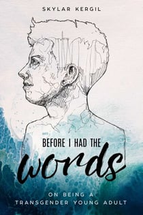 Before I Had the Words - On Being a Transgender Young Adult